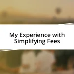 My Experience with Simplifying Fees