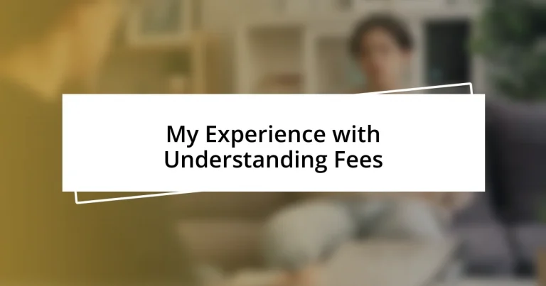 My Experience with Understanding Fees