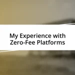 My Experience with Zero-Fee Platforms