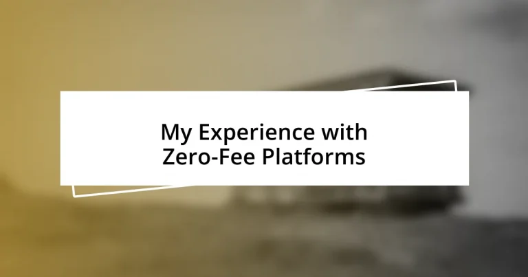 My Experience with Zero-Fee Platforms