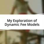 My Exploration of Dynamic Fee Models