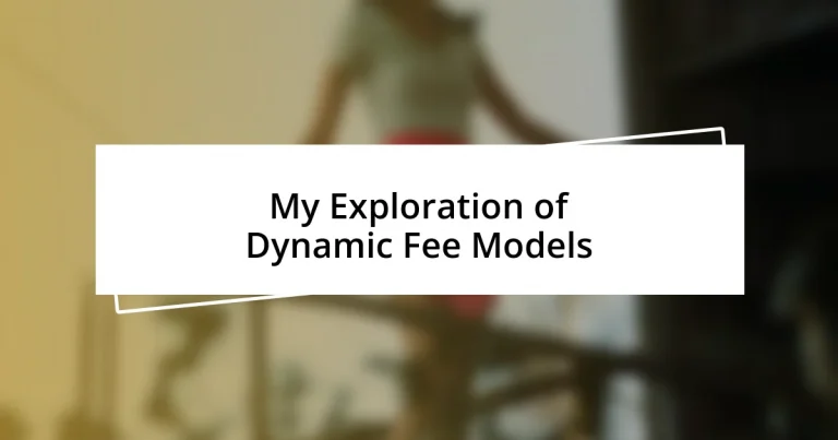 My Exploration of Dynamic Fee Models