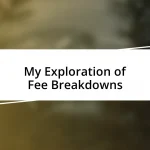 My Exploration of Fee Breakdowns