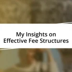 My Insights on Effective Fee Structures