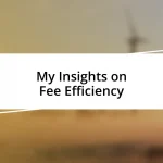 My Insights on Fee Efficiency