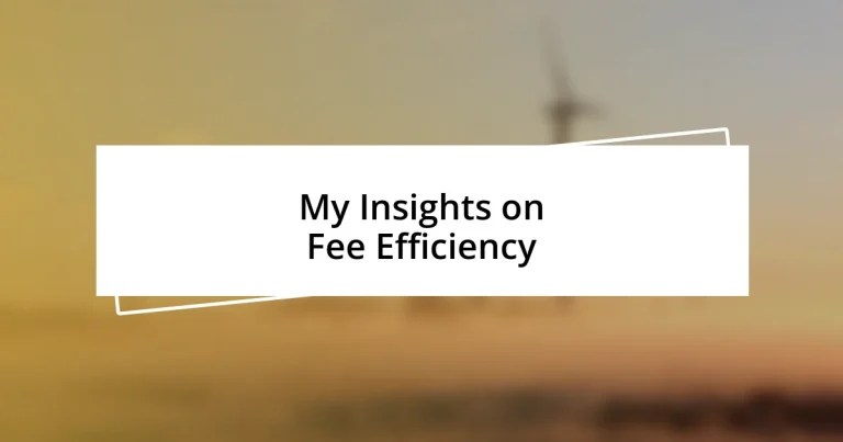 My Insights on Fee Efficiency