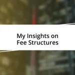 My Insights on Fee Structures