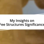 My Insights on Fee Structures Significance