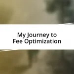 My Journey to Fee Optimization