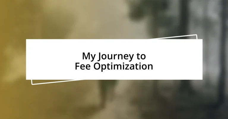 My Journey to Fee Optimization