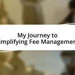 My Journey to Simplifying Fee Management