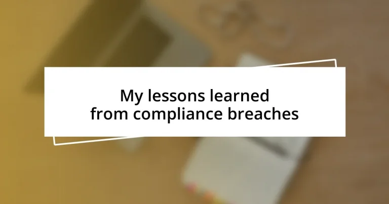 My lessons learned from compliance breaches