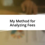 My Method for Analyzing Fees