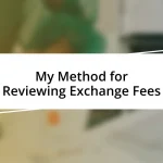 My Method for Reviewing Exchange Fees