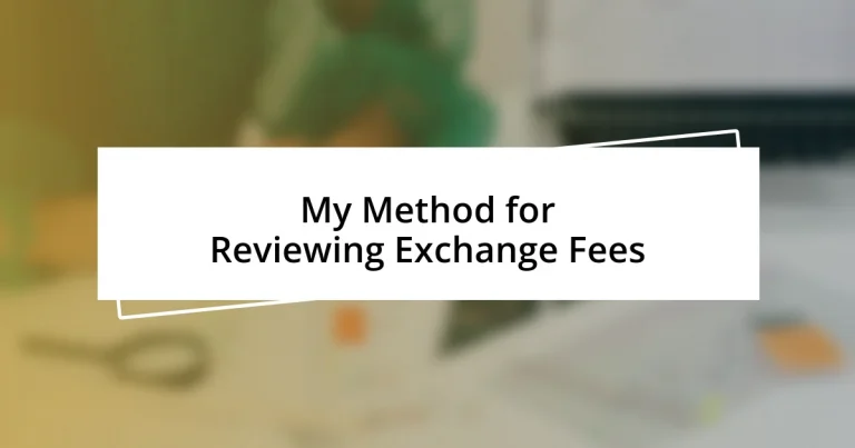 My Method for Reviewing Exchange Fees