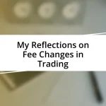 My Reflections on Fee Changes in Trading