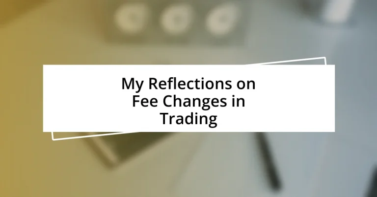 My Reflections on Fee Changes in Trading