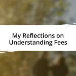 My Reflections on Understanding Fees