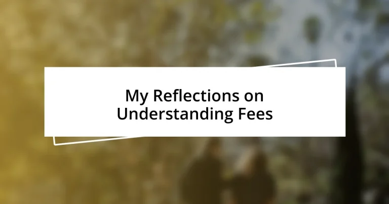 My Reflections on Understanding Fees