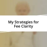 My Strategies for Fee Clarity