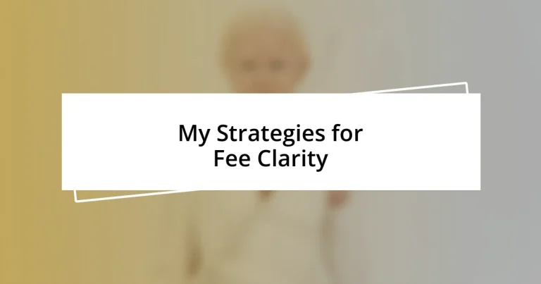 My Strategies for Fee Clarity