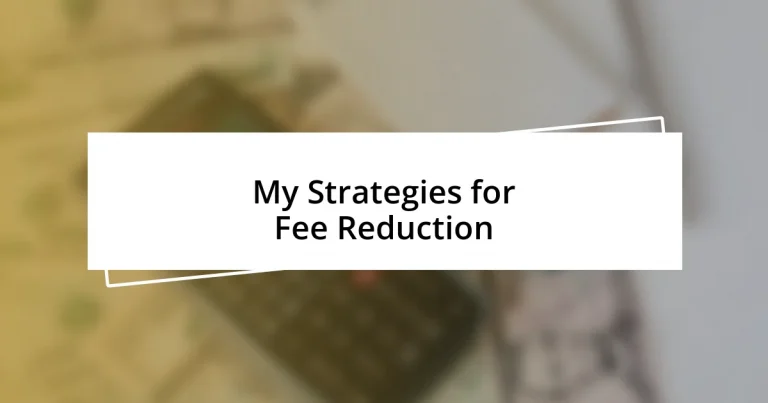 My Strategies for Fee Reduction