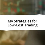 My Strategies for Low-Cost Trading