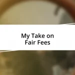 My Take on Fair Fees