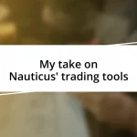 My take on Nauticus’ trading tools