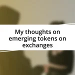 My thoughts on emerging tokens on exchanges