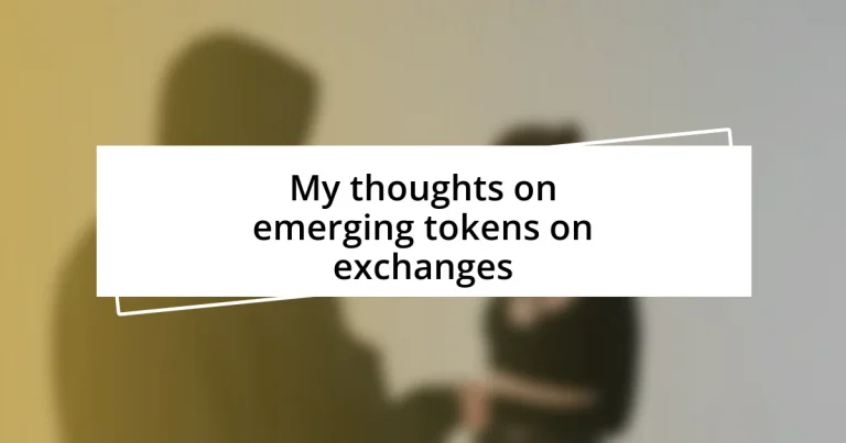 My thoughts on emerging tokens on exchanges