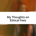 My Thoughts on Ethical Fees