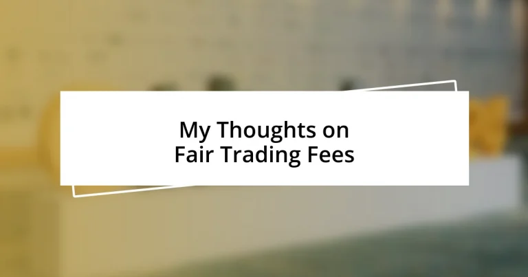 My Thoughts on Fair Trading Fees