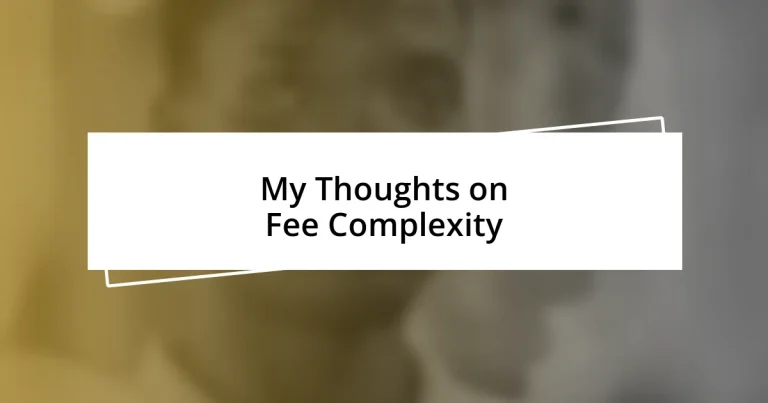 My Thoughts on Fee Complexity