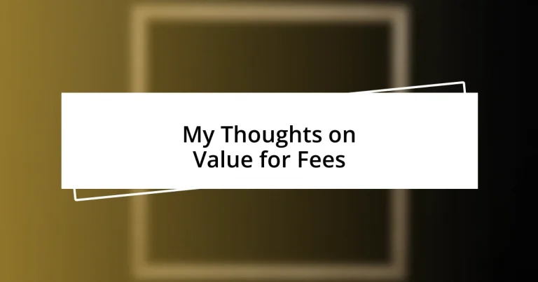 My Thoughts on Value for Fees