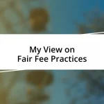 My View on Fair Fee Practices