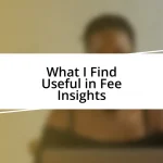 What I Find Useful in Fee Insights