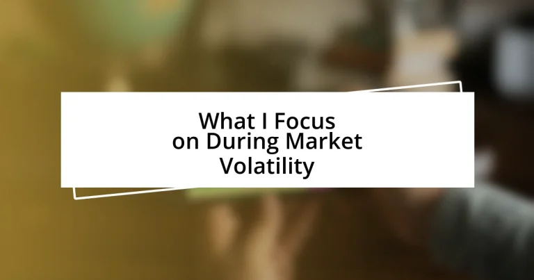 What I Focus on During Market Volatility