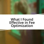 What I Found Effective in Fee Optimization