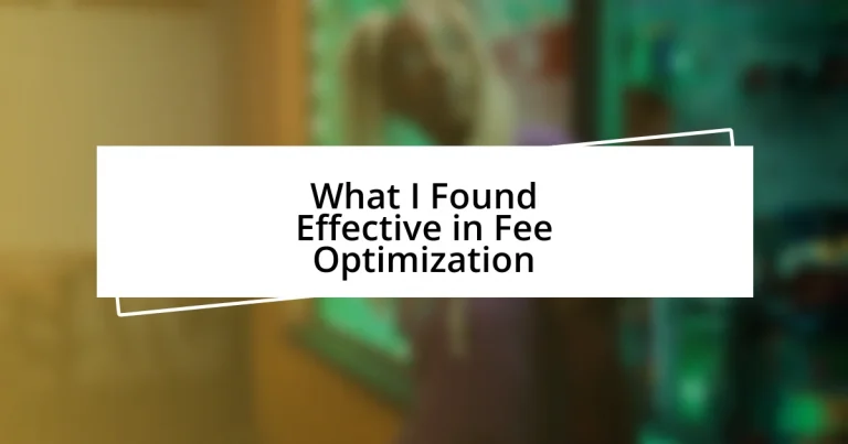 What I Found Effective in Fee Optimization