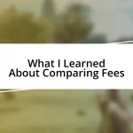 What I Learned About Comparing Fees