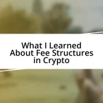 What I Learned About Fee Structures in Crypto