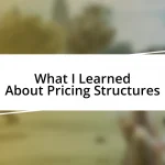 What I Learned About Pricing Structures