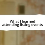 What I learned attending listing events