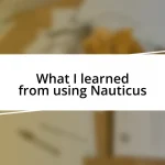 What I learned from using Nauticus