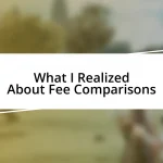 What I Realized About Fee Comparisons