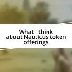 What I think about Nauticus token offerings