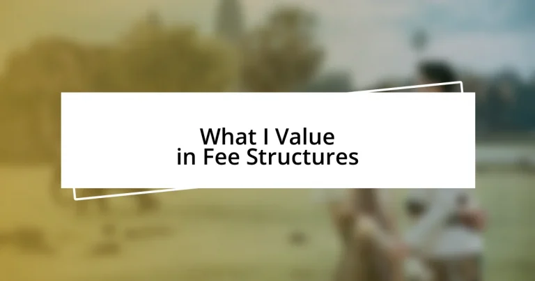 What I Value in Fee Structures