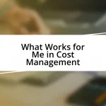 What Works for Me in Cost Management