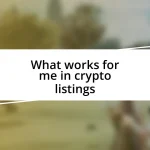 What works for me in crypto listings